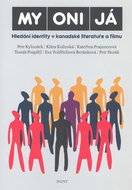MY ONI JÁ: Hledání identity v kanadské literatuře a filmu - Kniha