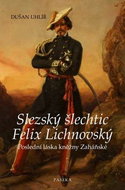 Slezský šlechtic Felix Lichnovský - Kniha