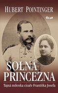 Solná princezna Tajná milenka císaře Františka Josefa - Kniha