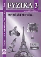 Fyzika 3 pro základní školy Metodická příručka: Světelné jevy. mechanické vlastnosti látek - Kniha