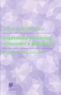 Akademické poznávání, vykazování a podnikání: Etnografie měnící se české vědy - Kniha
