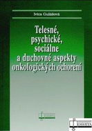 Telesné, psychické, sociálne a duchovné aspekty onkologických ochorení - Kniha
