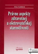 Právne aspekty zdravotnej a ošetrovateľskej staroslivosti - Kniha
