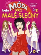 Móda pro malé slečny Iveta: Vystřihni šaty a oblékni panenku - Kniha