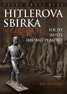 Hitlerova sbírka v Čechách: Sochy, busty, drobné plastiky - Kniha