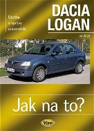 Dacia Logan od 2004: Údržba a opravy automobilů - Kniha