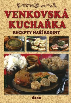 Venkovská kuchařka: Recepty naší rodiny - Kniha - Main image