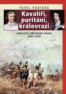 Kavalíři, puritáni a královrazi: Anglická občanská válka 1642-1649 - Kniha