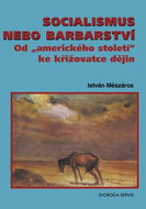 Socialismus nebo barbarství: Od amerického století ke křižovatce dějín - Kniha