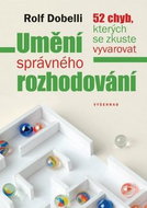Umění správného rozhodování: 52 chyb, kterých se zkuste vyvarovat - Kniha