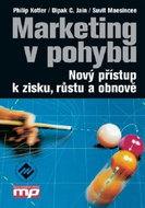Marketing v pohybu: Nový přístup k zisku, růstu a obnově - Kniha
