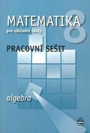 Matematika 8 pro základní školy Algebra Pracovní sešit - Kniha