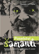 Poselství šamanů: Rozhovory s léčiteli a medicinmany 21. století - Kniha