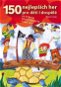150 nejlepších her pro děti i dospělé - Kniha