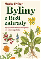 Byliny z Boží zahrady: Nejlepší rady z mého receptáře pro zdraví a pohodu - Kniha