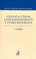 Uznání a výkon cizích rozhodnutí v České republice - Kniha