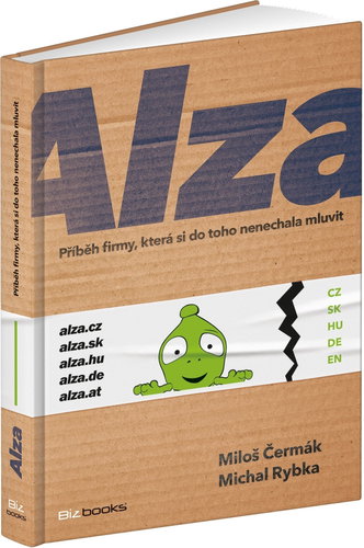Alza: Příběh firmy, která si do toho nenechala mluvit - Kniha - Main image