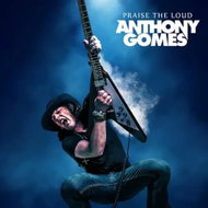 Anthony Gomes: Praise The Loud - Music CD