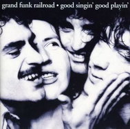 Grand Funk Railroad: Good Singin' Good Playin' - Music CD