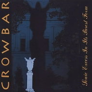 Crowbar: Sonic Excess In Its Purest Form - Music CD