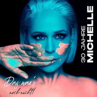 Michelle: 30 Jahre Michelle, Das war's... noch nicht! DLX - Music CD