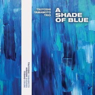 Tsuyoshi Yamamoto Trio: A Shade Of Blue - Music CD