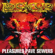 Lock Up: Pleasures Pave Sewers - Music CD
