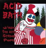Acid Bath: When The Kite String Pops - LP Record