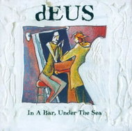 dEUS: In a Bar, Under the Sea - LP Record