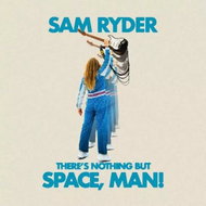 Sam Ryder: There's Nothing But Space, Man! Ltd Clr - LP Record