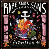 Rare Americans: You're Not a Bad Person, It's Just a Bad World - LP Record