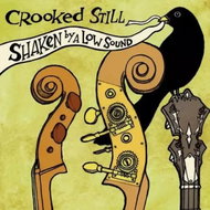 Crooked Still: Shaken By A Low Sound - LP Record