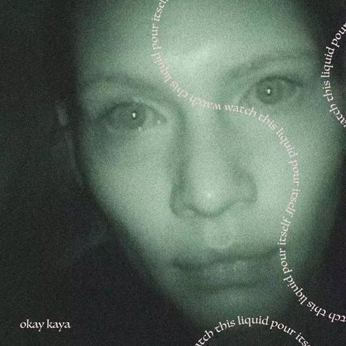 Okay Kaya: Watch This Liquid Pour Itself Ltd Clr Hlavní obrázek Okay Kaya: Watch This Liquid Pour Itself Ltd Clr - LP vinyl - Hlavní obrázek