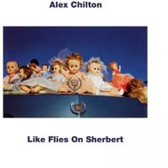 Alex Chilton: Like Flies on Sherbert CLR - LP Record