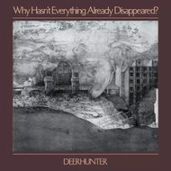 Deerhunter: Why Hasn't Everything Already Disappeared? CLR - LP Record