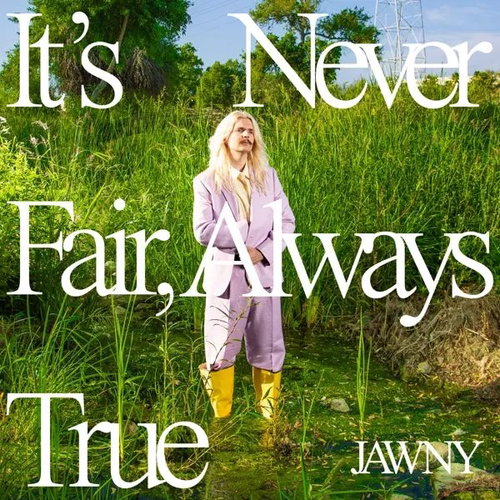 JAWNY: It's Never Fair, Always True Ltd Clr - LP Record - Main image