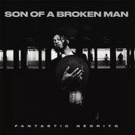 Fantastic Negrito: Son Of A Broken Man - LP Record