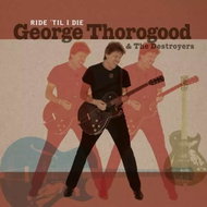 George Thorogood & the Destroyers: Ride 'Til I Die Num Ltd - LP Record