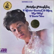 Aretha Franklin: I Never Loved a Man the Way I Love You Ltd Num - LP Record