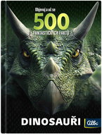 500 Faktů - Dinosauři - Kniha