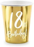 Papírové kelímky 18 let - narozeniny - happy birthday - zlaté - 220 ml, 6ks - Kelímek na pití