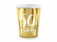 Papierové tégliky 50 rokov – Narodeniny – Happy Birthday – zlaté – 220 ml, 6 ks - Pohár na nápoje