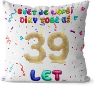 Impar Pillow The world is better because of you age 39 - Pillow