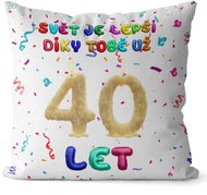 Impar Pillow The world is better thanks to you age 40 - Pillow