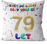 Impar Pillow The world is better thanks to you age 79 - Pillow