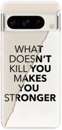 iSaprio Makes You Stronger - Google Pixel 8 Pro - Kryt na mobil
