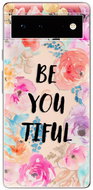 iSaprio BeYouTiful pro Google Pixel 6 5G - Phone Cover