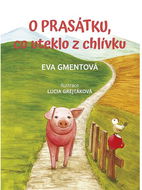 Knihy Radosti - O prasátku, co uteklo z chlívku - Kniha