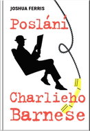 Joshua Ferris: Poslání Charlieho Barnese - Kniha