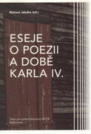 Jaluška Matouš: Eseje o poezii a době Karla IV. - Kniha